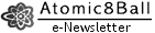 Atomic8Ball e-Newsletter.